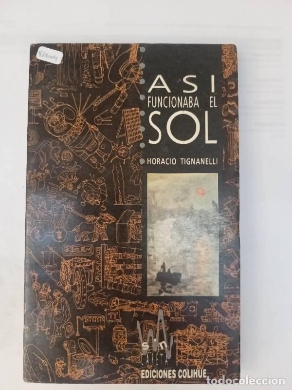 Libros: Asi Funcionaba el Sol - Horacio Luis Tignanelli - Foto 1
