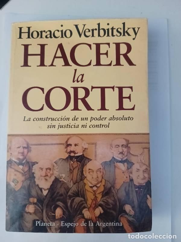 Libros: Hacer La Corte - Horacio Verbitsky - Foto 1