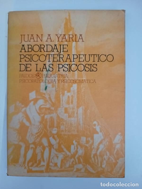 Libros: Abordaje psicoterap&eacute;utico de las psicosis - Juan A. Yaria