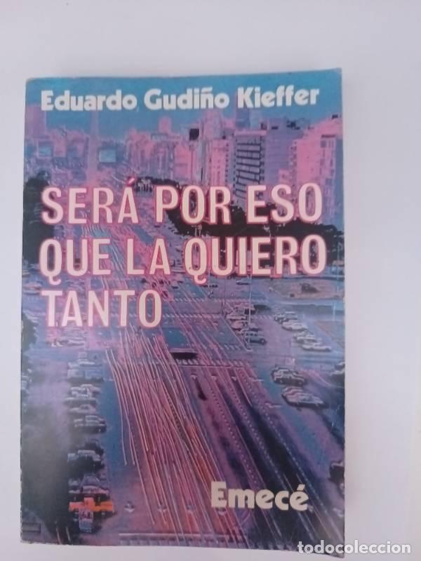 Libri di seconda mano: Ser&aacute; por eso que la quiero tanto - Eduardo Gudi&ntilde;o Kieffer