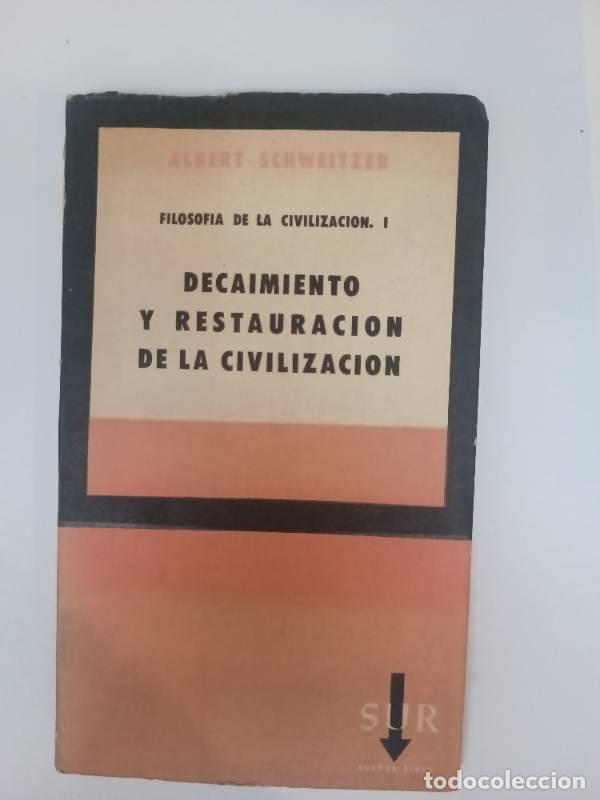 Libri di seconda mano: Decaimiento y resturaci&oacute;n de la civilizaci&oacute;n - Albert Schweitzer
