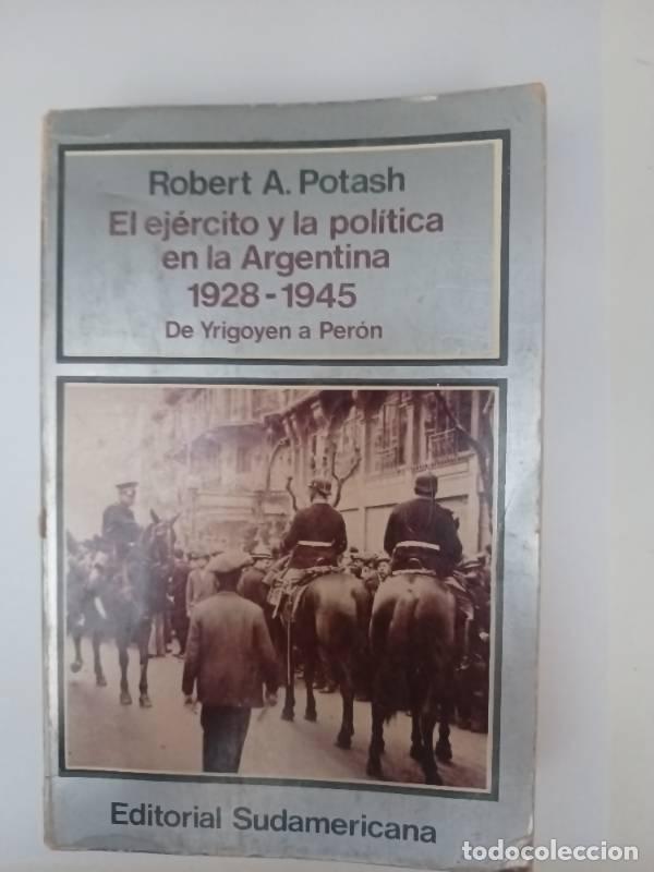 B&uuml;cher: El ej&eacute;rcito y la pol&iacute;tica en la Argentina 1928-1945 - Robert Potash