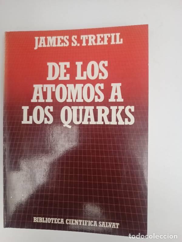 Libros: De Los Atomos A Los Quarks - James Trefil - Foto 1