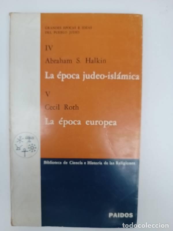 B&uuml;cher: La &eacute;poca judeo- isl&aacute;mica - La &eacute;poca europa - Abraham Halkin - Cecil Roth