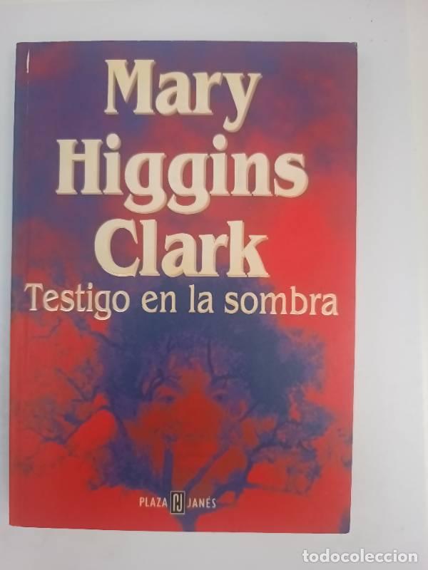 Libros: Testigo en la sombra - Mary Higgins Clark - Foto 1