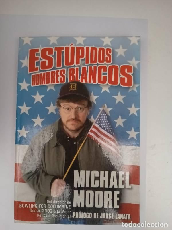 Libros: ESTUPIDOS HOMBRES BLANCOS - MICHAEL MOORE - Foto 1