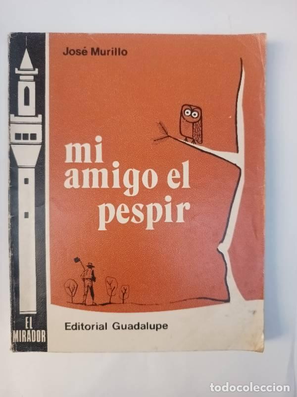 Libros: Mi amigo el pespir - Jos&eacute; Murillo - Foto 1