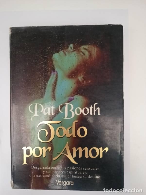 Libros: Todo Por Amor - Pat Booth - Foto 1