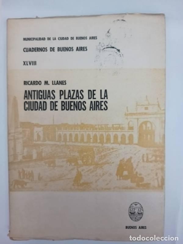 B&uuml;cher: Antiguas plazas de la ciudad de buenos aires - Ricardo Llanes