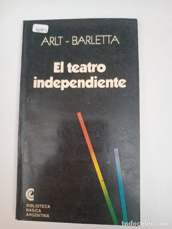 Libros: El teatro independiente - Roberto Arlt - Foto 1
