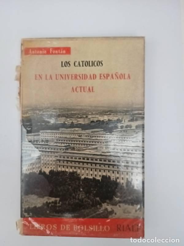 Libri di seconda mano: Los catolicos en la universidad espa&ntilde;ola actual - Antonio Fontan
