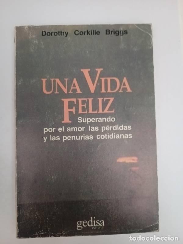 Libros: Una vida feliz - Dorothy Corkille Briggs - Dorothy Corkille Briggs