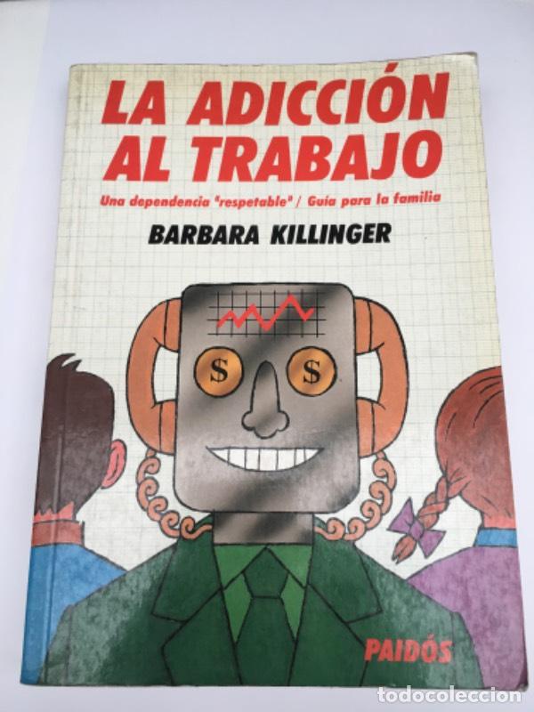 Libros: La adiccion al trabajo - Barbara Killinger - Foto 1