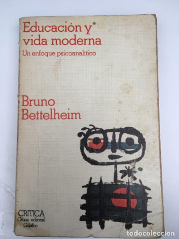 Libros: Educacion y vida moderna, un enfoque psicoanal&iacute;tico - Bruno Bettelheim - Foto 1