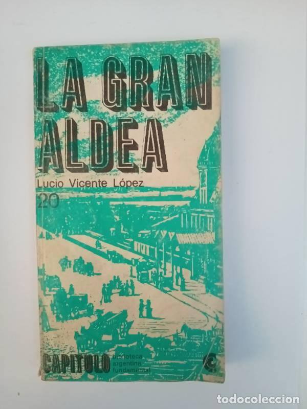 Libri di seconda mano: La gran aldea - Lucio Vicente Lopez - Lucio Vicente Lopez