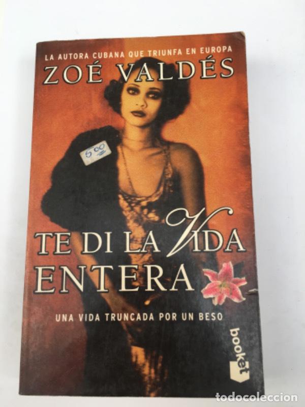 Libros: Te di la vida entera - Zoe Valdes - Foto 1