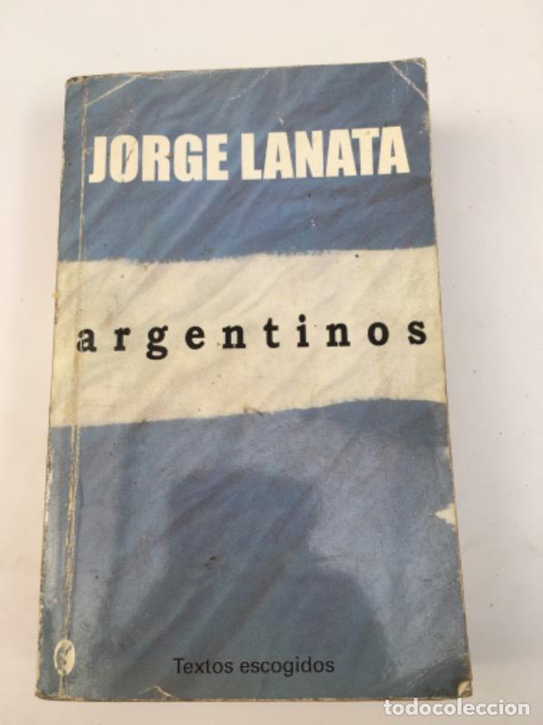 Libros: ARGENTINOS: TEXTOS ESCOGIDOS - Jorge Lanata - Foto 1