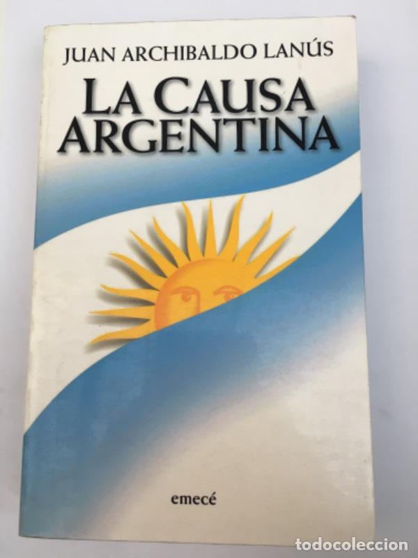 Libros: La Causa Argentina - Juan Archibaldo Lanus - Foto 1