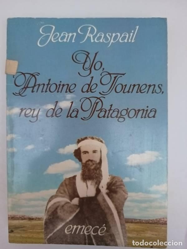 Libri di seconda mano: Yo, Antoine de Tounens, Rey de la Patagonia - Jean Raspail