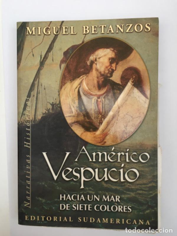 Libros: Americo Vespucio Hacia UN Mar De Siete Colores - Miguel Betanzos