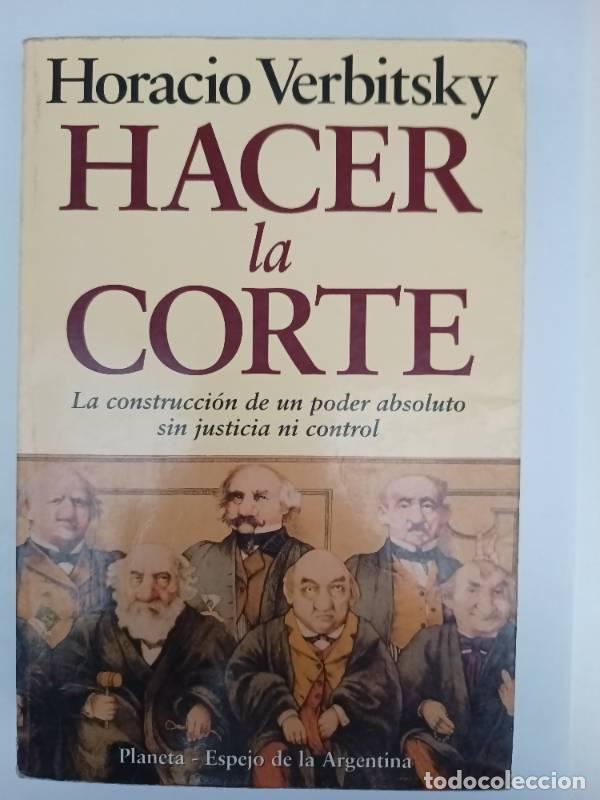 Libros: Hacer La Corte - Horacio Verbitsky - Horacio Verbitsky - Foto 1
