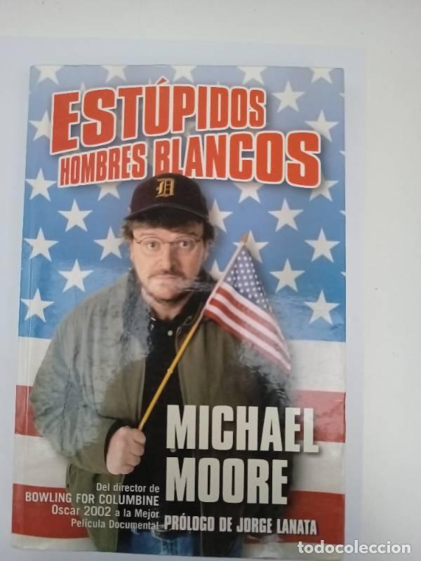 Libros: ESTUPIDOS HOMBRES BLANCOS - MICHAEL MOORE - Foto 1