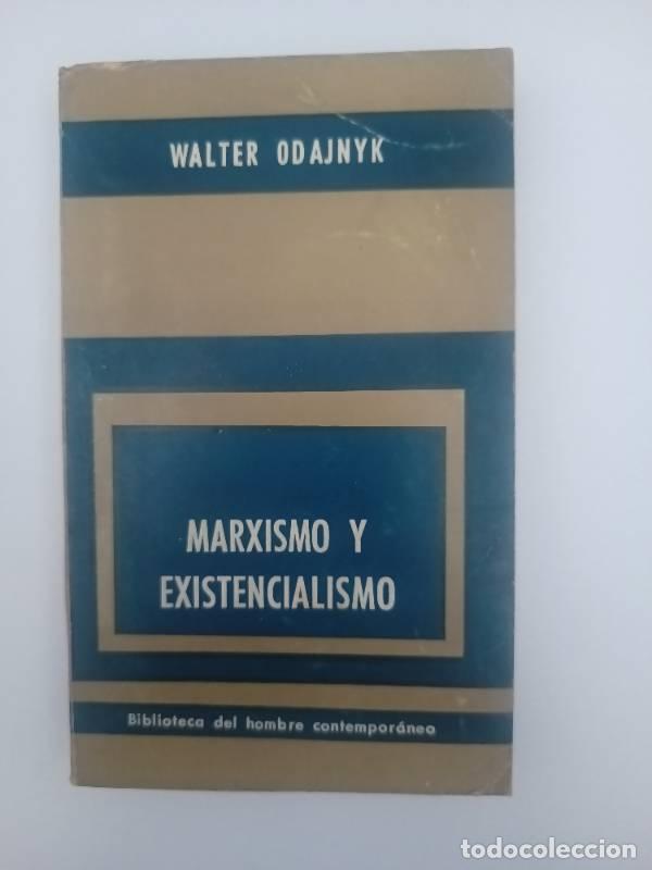 Libri di seconda mano: Marxismo y existencialismo - Walter Odajnyk