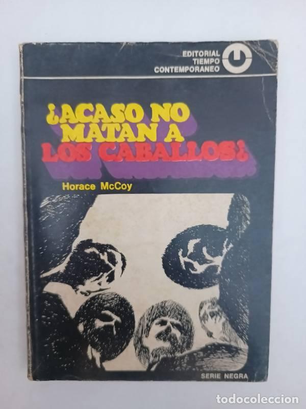 Libros: &iquest;Acaso no matan a los caballos? - Horace McCoy - Foto 1