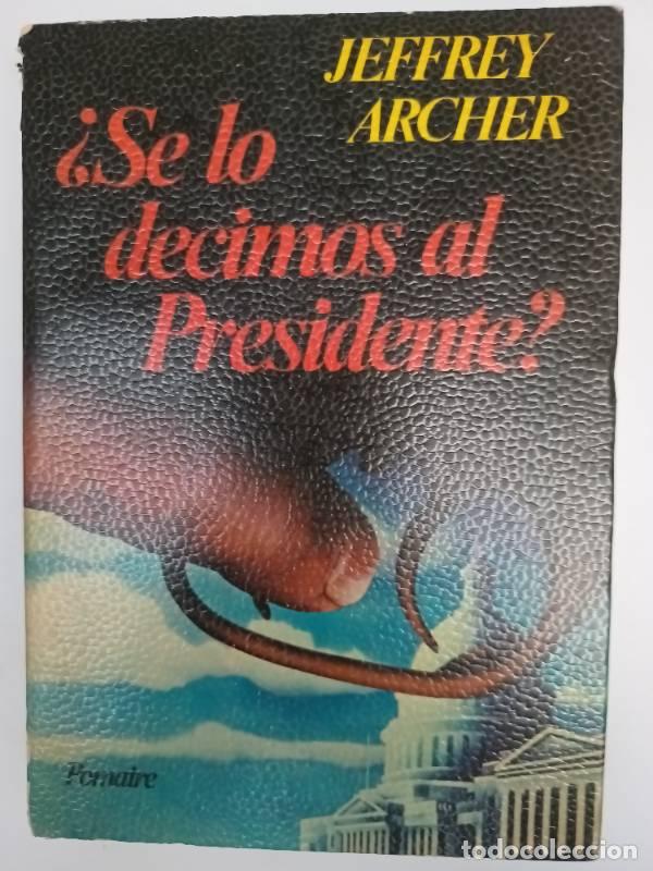 Libros: &iquest;Se lo decimos al presidente? - Jeffrey Archer - Foto 1