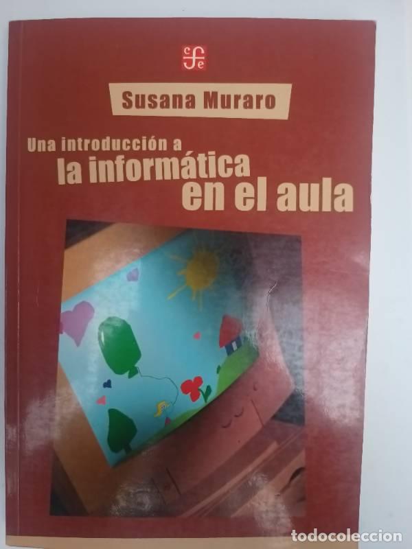 Libros: Una introducci&oacute;n a la inform&aacute;tica en el aula - Muraro Susana - Foto 1