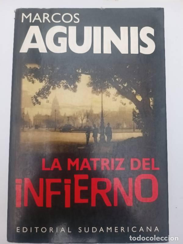 Libros: La Matriz del Infierno - Marcos Aguinis - Foto 1