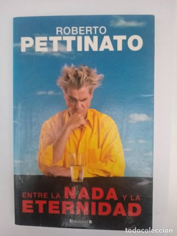 Libros: Entre La NADA y La Eternidad - Roberto Pettinato - Foto 1