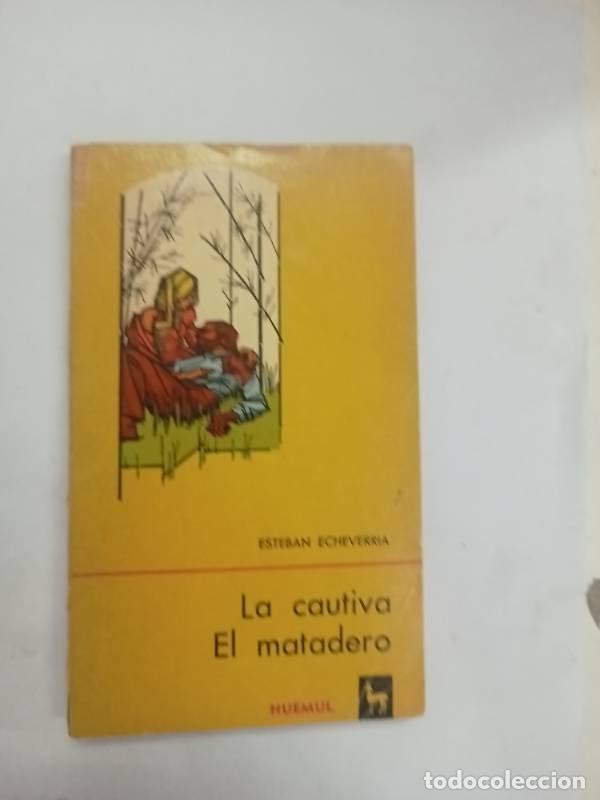 Libros: La cautiva el matadero - Esteban Echeverr&iacute;a