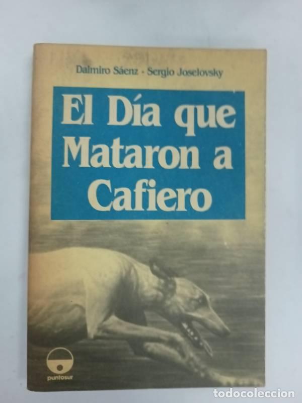 Libros: El d&iacute;a que mataron a Cafiero - Dalmiro Saenz - Foto 1