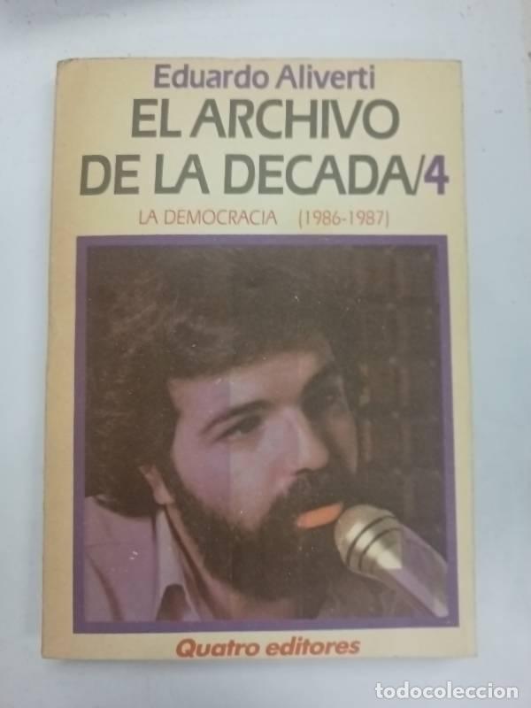 Libri di seconda mano: El archivo de la d&eacute;cada /4 la democracia - Eduardo Aliverti