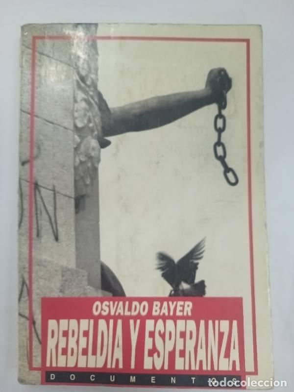 Libros: Rebeldia y Esperanza - Bayer, Osvaldo - Foto 1