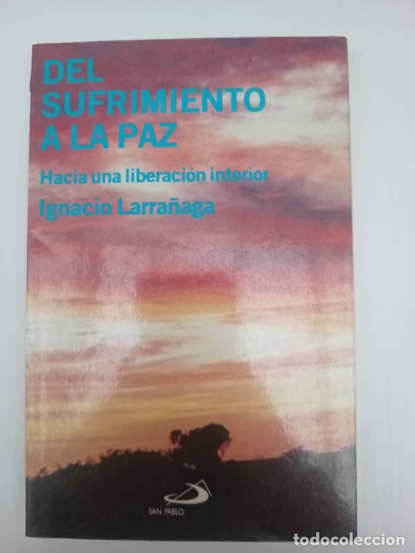 Libros: Del sufrimiento a la paz - Ignacio Larra&ntilde;aga - Foto 1