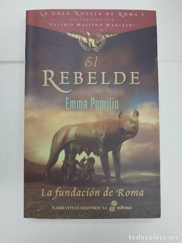 Libri di seconda mano: 1. EL REBELDE LA FUNDACION DE ROMA LA GRAN NOVELA DE ROMA - EMMA POMILIO