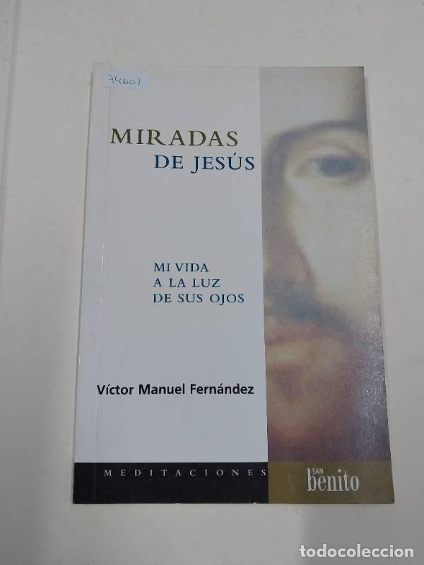 Libros: mirada de jesus mi vida a la luz... - V&iacute;ctor Manuel Fern&aacute;ndez