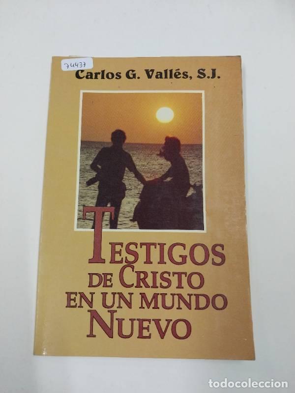 Libri di seconda mano: Testigos de Cristo en Un Mundo Nuevo - Carlos G. Vall&eacute;s