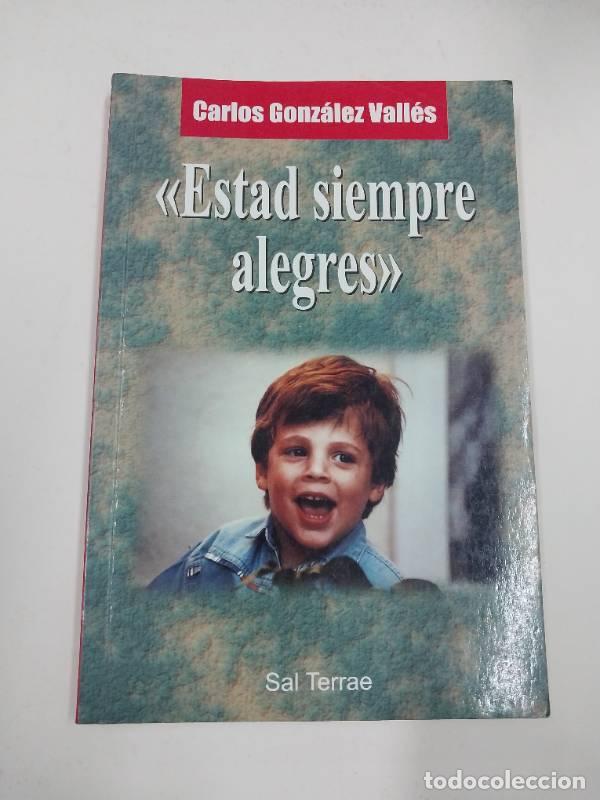 Libros: Estad siempre alegres - Carlos Gonz&aacute;lez Vall&eacute;s - Foto 1