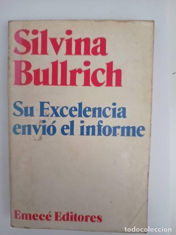 Libros: Su excelencia envi&oacute; el informe - Silvina Bullrich - Foto 1