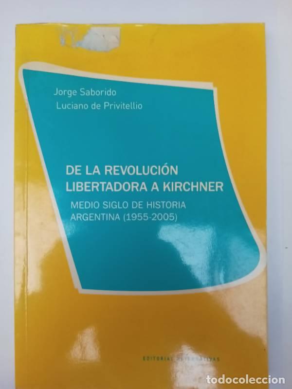 Libri di seconda mano: De la revoluci&oacute;n libertadora a Kirchner - Jorge Saborido