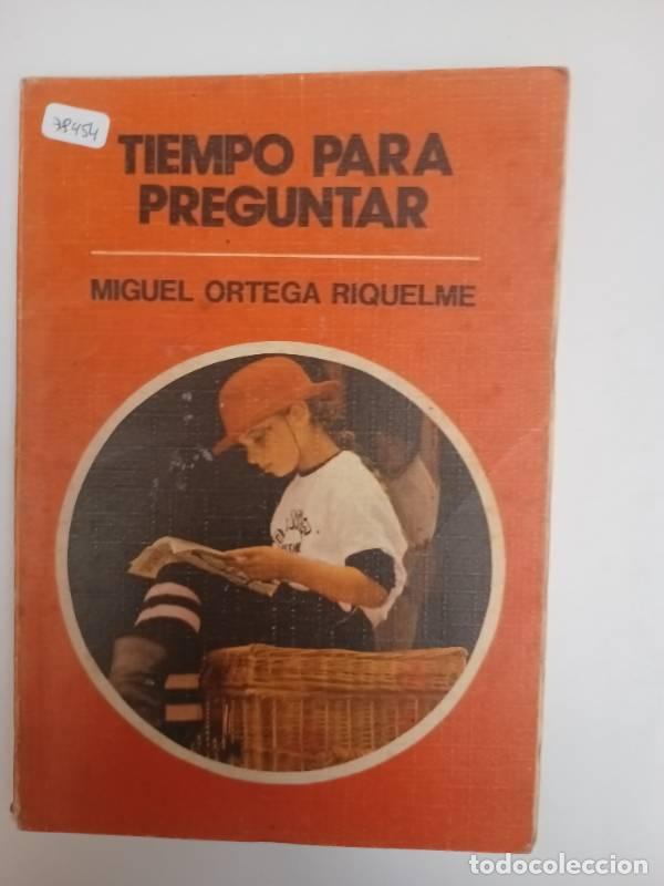 Libri di seconda mano: Tiempo para preguntar - Miguel Ortega Riquelme