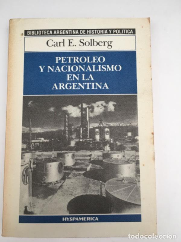 Libros: Petroleo y nacionalismo en la Argentina - C. E. Solberg - Foto 1