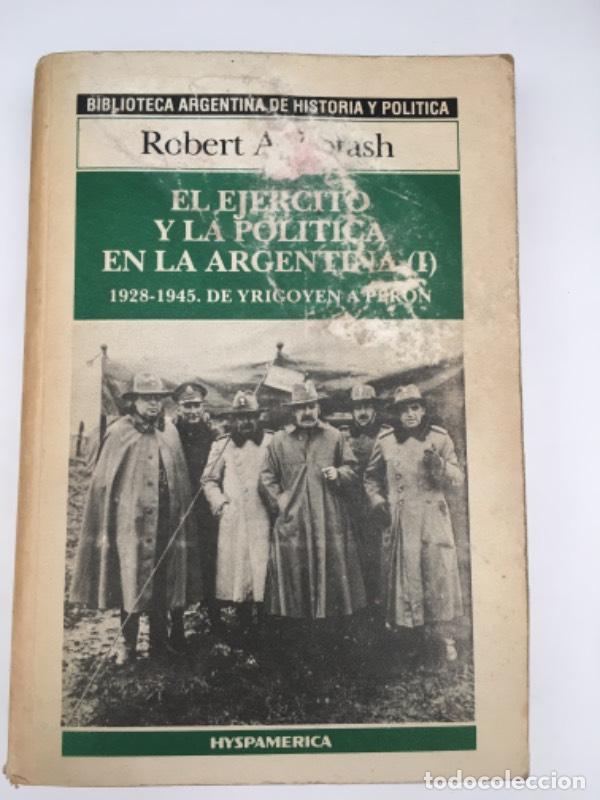 Libros: El ejercito y la pol&iacute;tica en la Argentina - Robert A. Potash