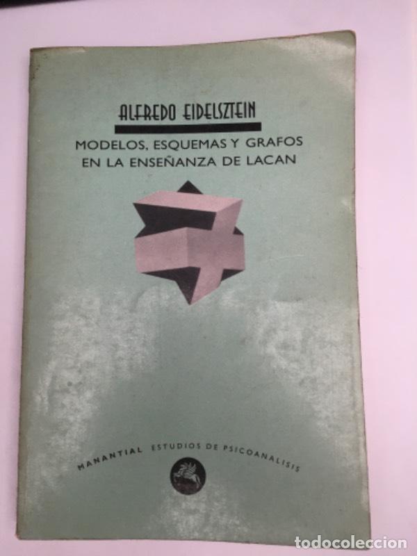 Libros: Modelos Esquemas y Grafos En La Enseanza de Lacan - Alfredo Eidelsztein - Foto 1
