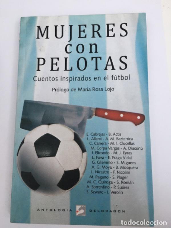 Libros: MUJERES CON PELOTAS - ANTOLOGIA - Foto 1