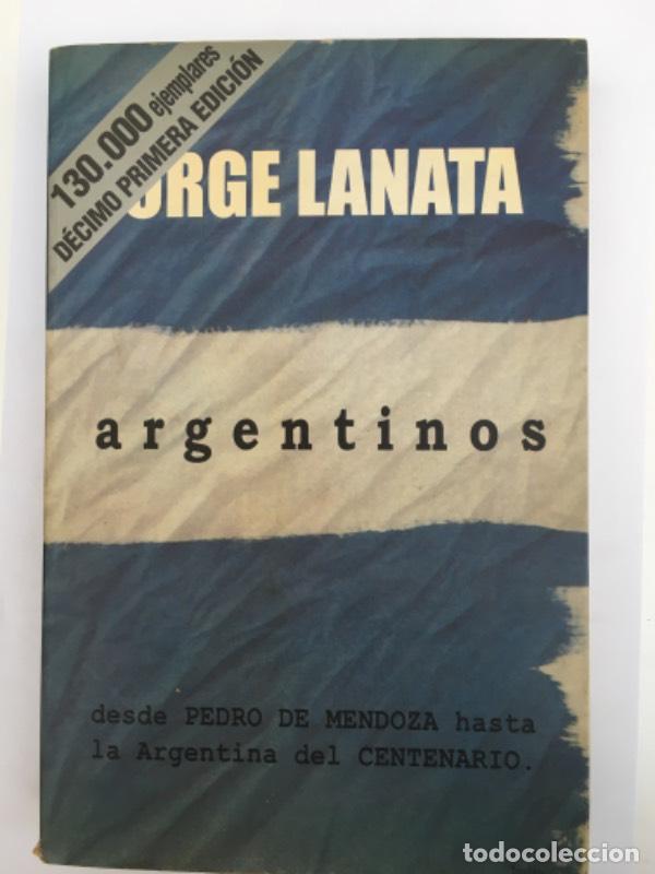Libri di seconda mano: Argentinos - Desde Pedro de Mendoza Hasta La Argentina del Centenario - Jorge Lanata