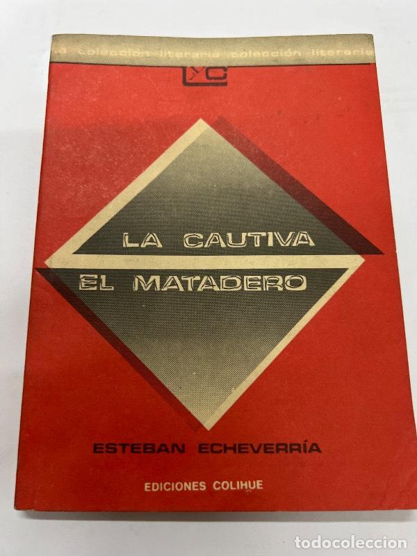 Libros: La cautiva el matadero - Esteban Echeverria - Foto 1